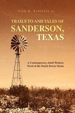 TRAILS TO AND TALES OF SANDERSON, TEXAS de Cleo W. Jr. Robinson