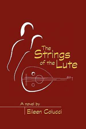 The Strings of the Lute de Eileen Colucci