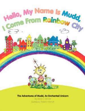 Hello, My Name Is Mudd, I Come from Rainbow City de Arlene D. Bennett