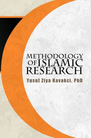 Methodology of Islamic Research de Yusuf Ziya Kavakci