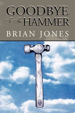 Goodbye to the Hammer de Brian Jones