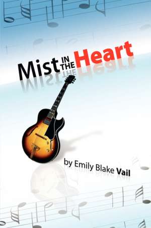 Mist in the Heart de Emily Blake Vail