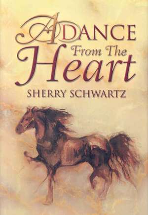 A Dance from the Heart de Sherry Schwartz