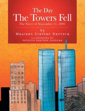 The Day the Towers Fell de Maureen Crethan Santora