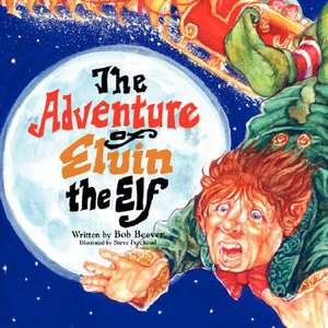 The Adventure of Elvin the Elf de Bob Beever