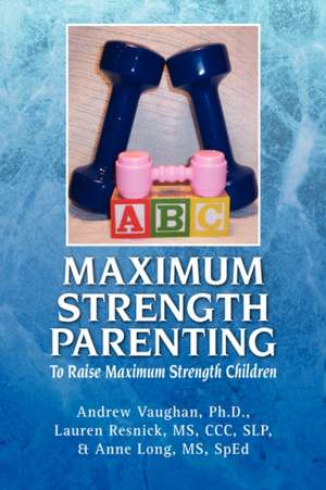 Maximum Strength Parenting de Andrew Ph. D. &. Resnick Lauren Vaughan