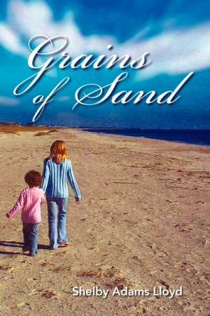 Grains of Sand de Shelby Adams Lloyd