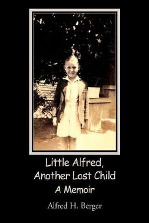 Little Alfred, Another Lost Child de Alfred H. Berger