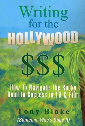 Writing for the Hollywood $$$ de Tony Blake