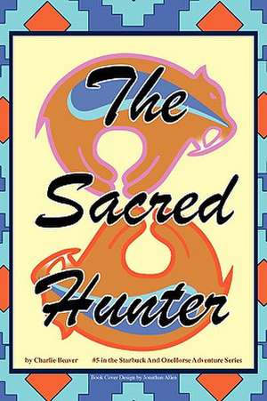 The Sacred Hunter de Charlie Beaver