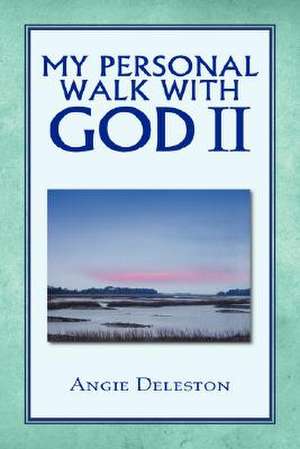 My Personal Walk with God II de Angie Deleston