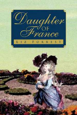 Daughter of France de Liz Forrest