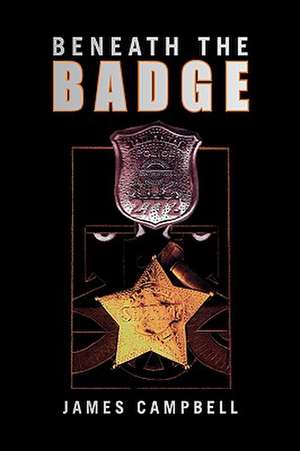 Beneath the Badge de James Campbell