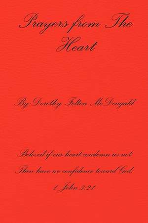 Prayers from the Heart de Dorothy Felton McDougald