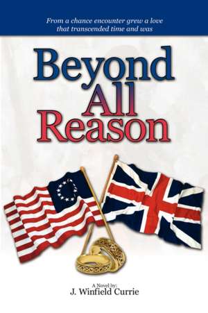 Beyond All Reason de J. Winfield Currie