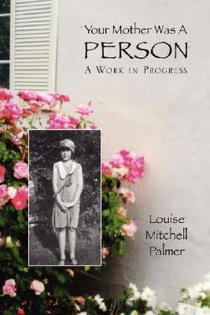 Your Mother Was a Person de Louise Mitchell Palmer