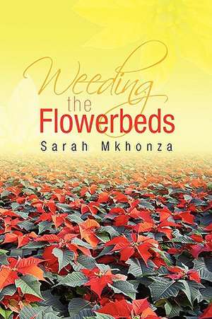 Mkhonza, S: Weeding the Flowerbeds