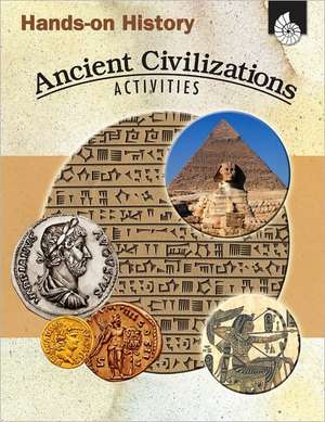 Hands-On History: Ancient Civilizations Activities de Garth Sundem