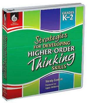 Strategies for Developing Higher-Order Thinking Skills: Grades K-2 (Grades K-2) de Wendy Conklin