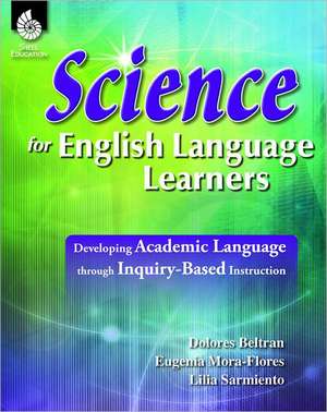 Science for English Language Learners: Developing Academic Language Through Inquiry-Based Instruction de Eugenia Mora-Flores