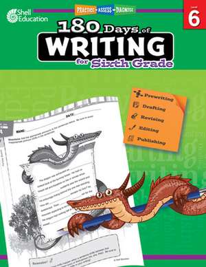 180 Days of Writing for Sixth Grade (Level 6): Practice, Assess, Diagnose de Wendy Conklin