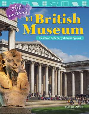 Arte Y Cultura: El British Museum de Monika Davies