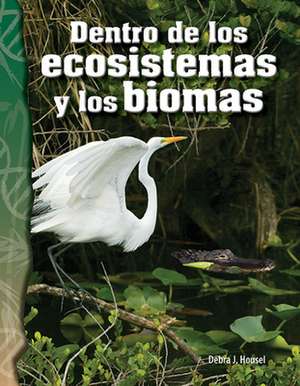 Dentro de Los Ecosistemas Y Los Biomas de Debra Housel