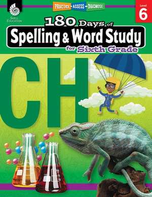 180 Days of Spelling and Word Study for Sixth Grade de Shireen Pesez Rhoades