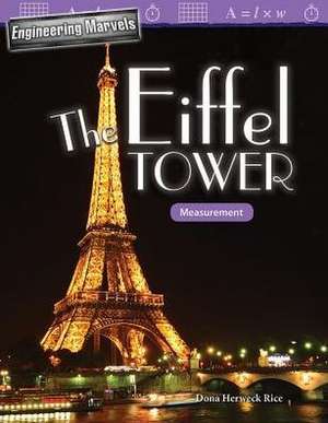 Engineering Marvels: The Eiffel Tower de Dona Herweck Rice