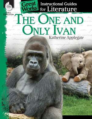 The One and Only Ivan: A Guide for the Book by Katherine Applegate de Jennifer Lynn Prior