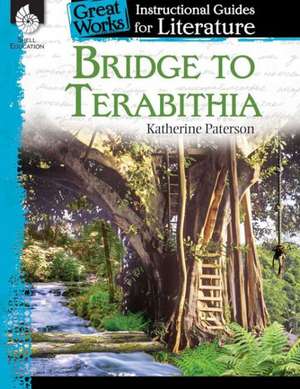 Bridge to Terabithia: An Instructional Guide for Literature de Jessica Case