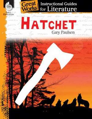 Hatchet: A Guide for the Novel by Gary Paulsen de Suzanne Barchers