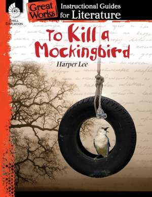 To Kill a Mockingbird: A Guide for the Novel de Kristin Kemp