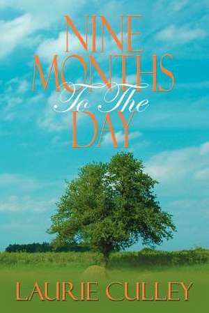 Nine Months to the Day de Laurie Culley