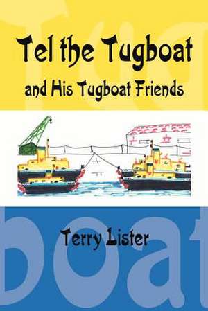 Tel the Tugboat and His Tugboat Friends de Terry Lister