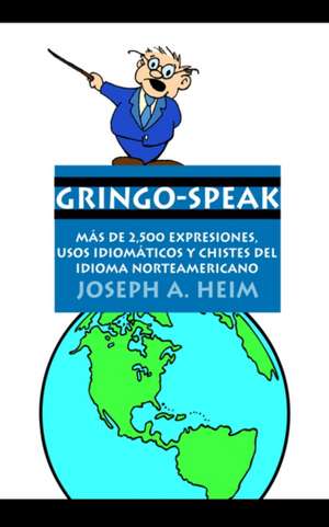 Gringo-Speak de Joseph A Heim