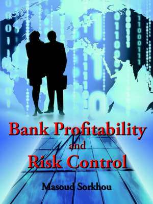 Bank Profitability and Risk Control de Masoud Sorkhou