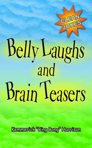 Belly Laughs and Brain Teasers de Kemmerick Harrison