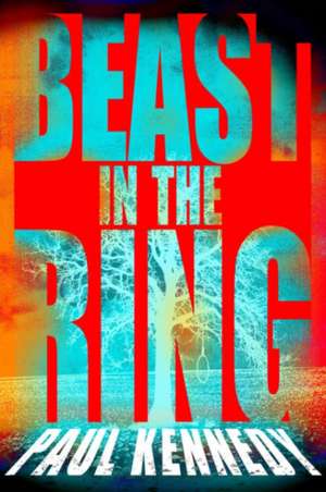 Beast in the Ring de Paul Kennedy