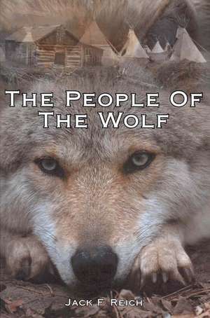 The People Of The Wolf de Jack F. Reich