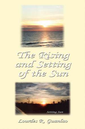 The Rising and Setting of the Sun de Lourdes R. Guanlao