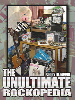 The Unultimate Rockopedia de Christie Moore