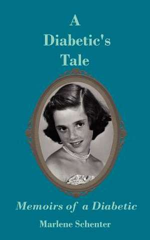 A Diabetic's Tale de Marlene Schenter