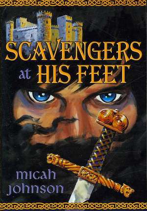 Scavengers at His Feet de Micah Johnson