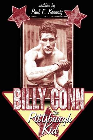 Billy Conn - the Pittsburgh Kid de Paul F. Kennedy