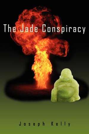 The Jade Conspiracy de Joseph Kelly