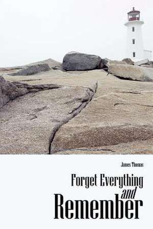 Forget Everything and Remember de James Thomas