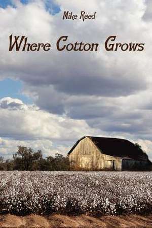 Where Cotton Grows de Mike Reed