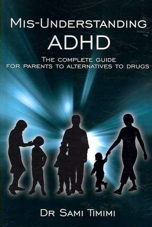 MIS-Understanding ADHD de Sami Timimi