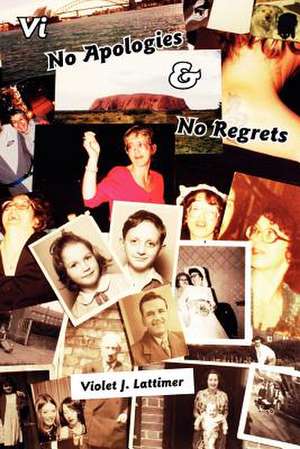 VI No Apologies and No Regrets de Violet J. Lattimer